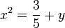x^2=\frac{3}{5}+y